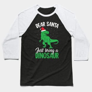 Dear Santa Just Bring Dinosaur funny Baseball T-Shirt